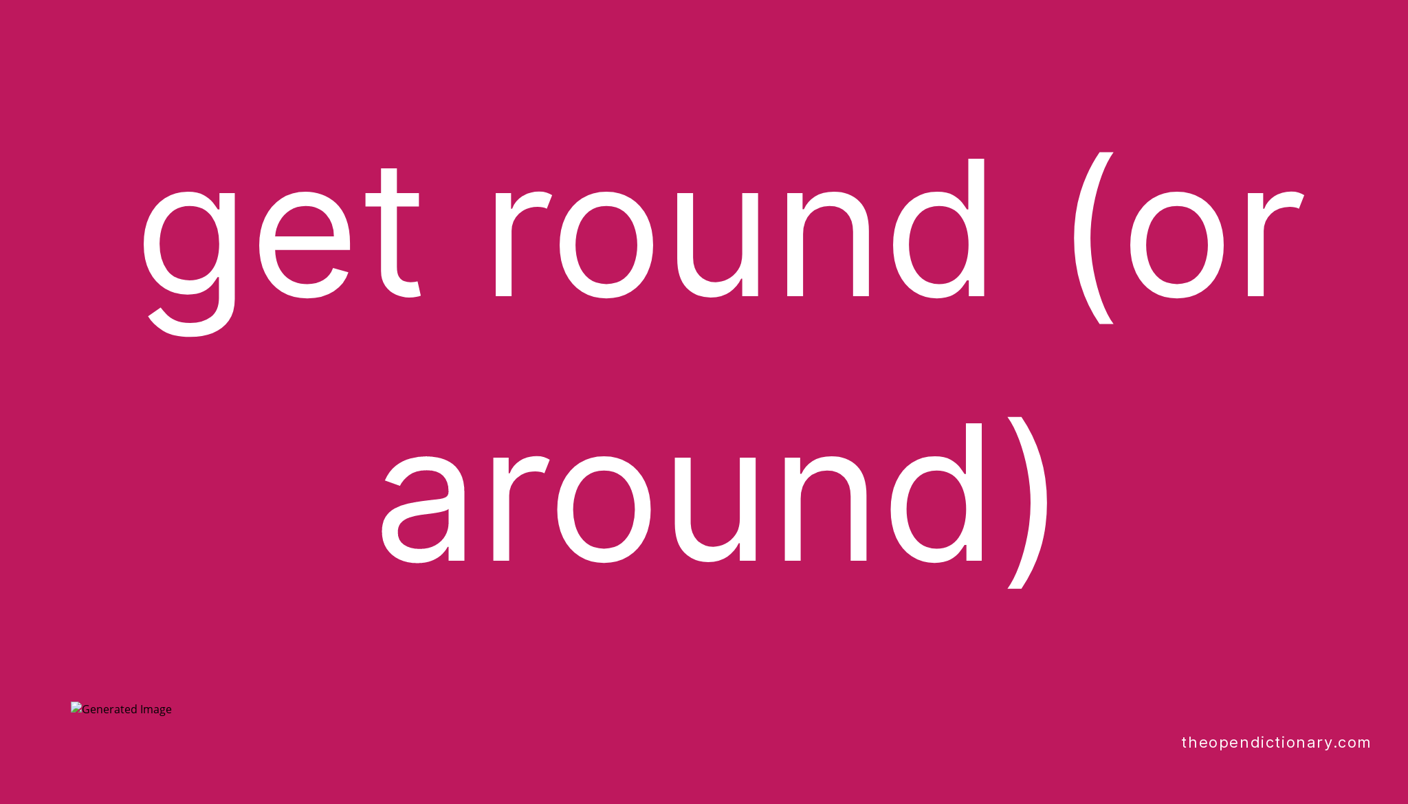 get-round-or-around-phrasal-verb-get-round-or-around-definition